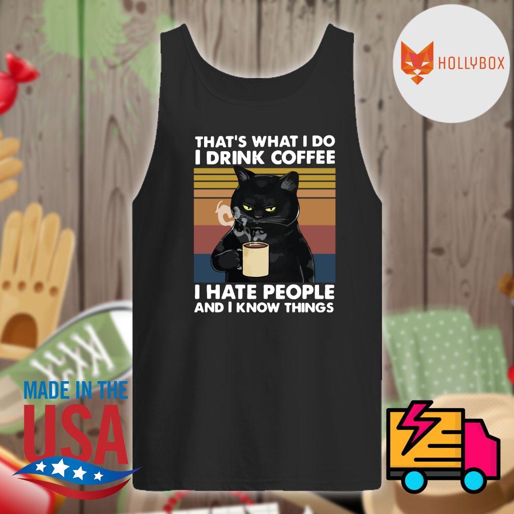 Black cat that's what I do I drink coffee I hate people and I know things vintage s Tank-top