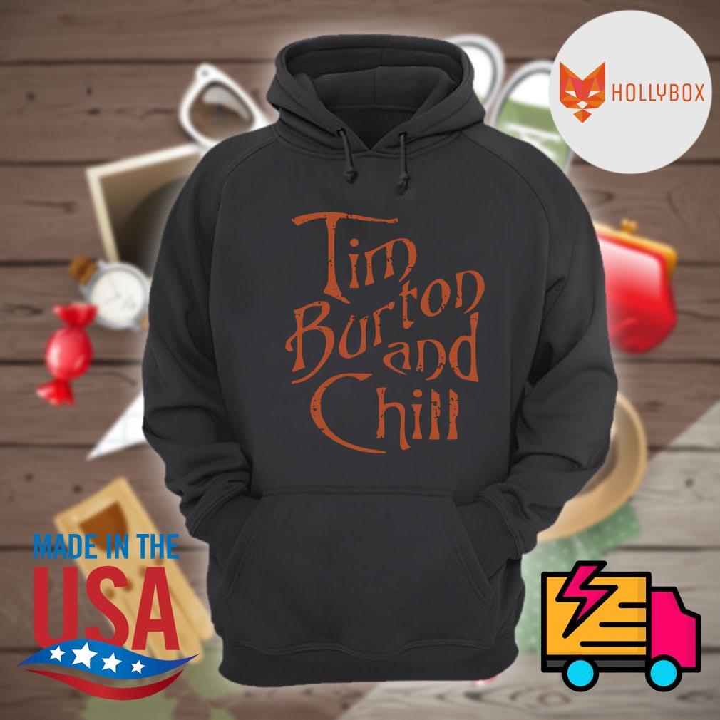 Tim Burton and chill shirt hoodie tank top sweater and long