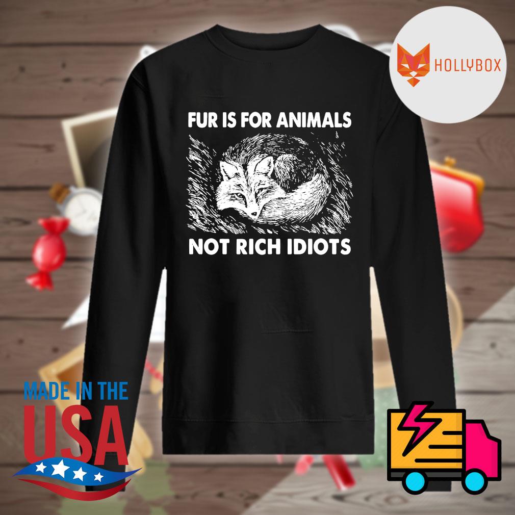 Fur is for animals not rich Idiots s Sweater