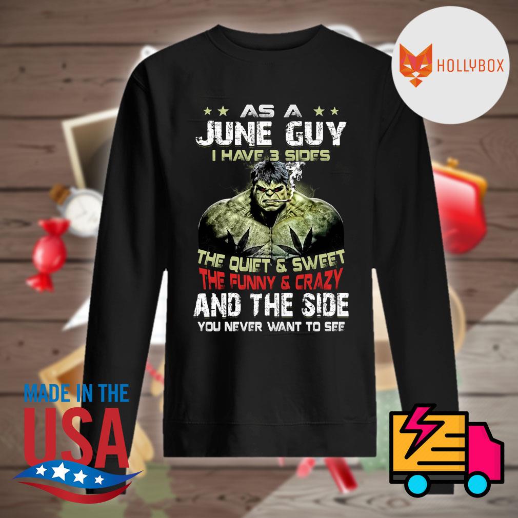 Hulk as a June guy I have 3 sides the quiet and sweet the funny and crazy and the side you never want to see s Sweater