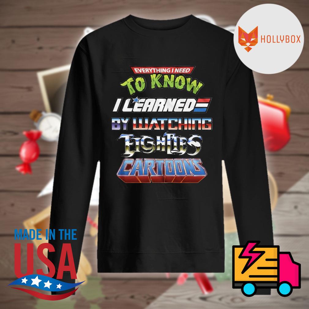 Everything to know I learned by watching fightles cartoons s Sweater