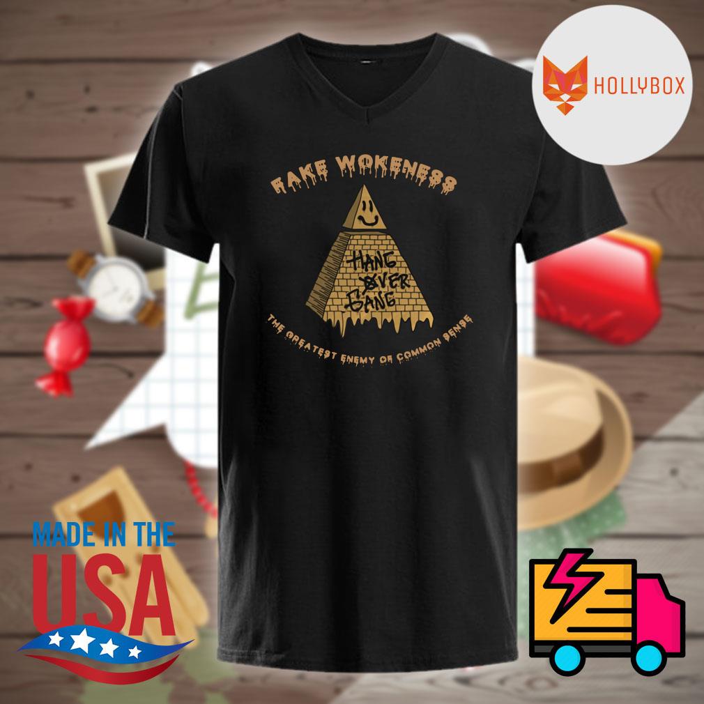 Fake wokeness Hangover Bang the greatest enemy of common sense shirt ...