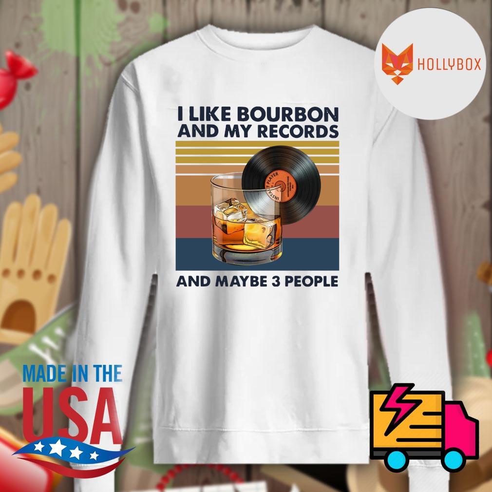 I like Bourbon and my records and maybe 3 people Vintage s Sweater