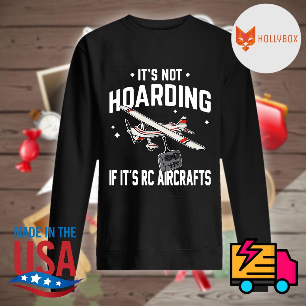 It's not hoarding if It's Rc aircrafts s Sweater