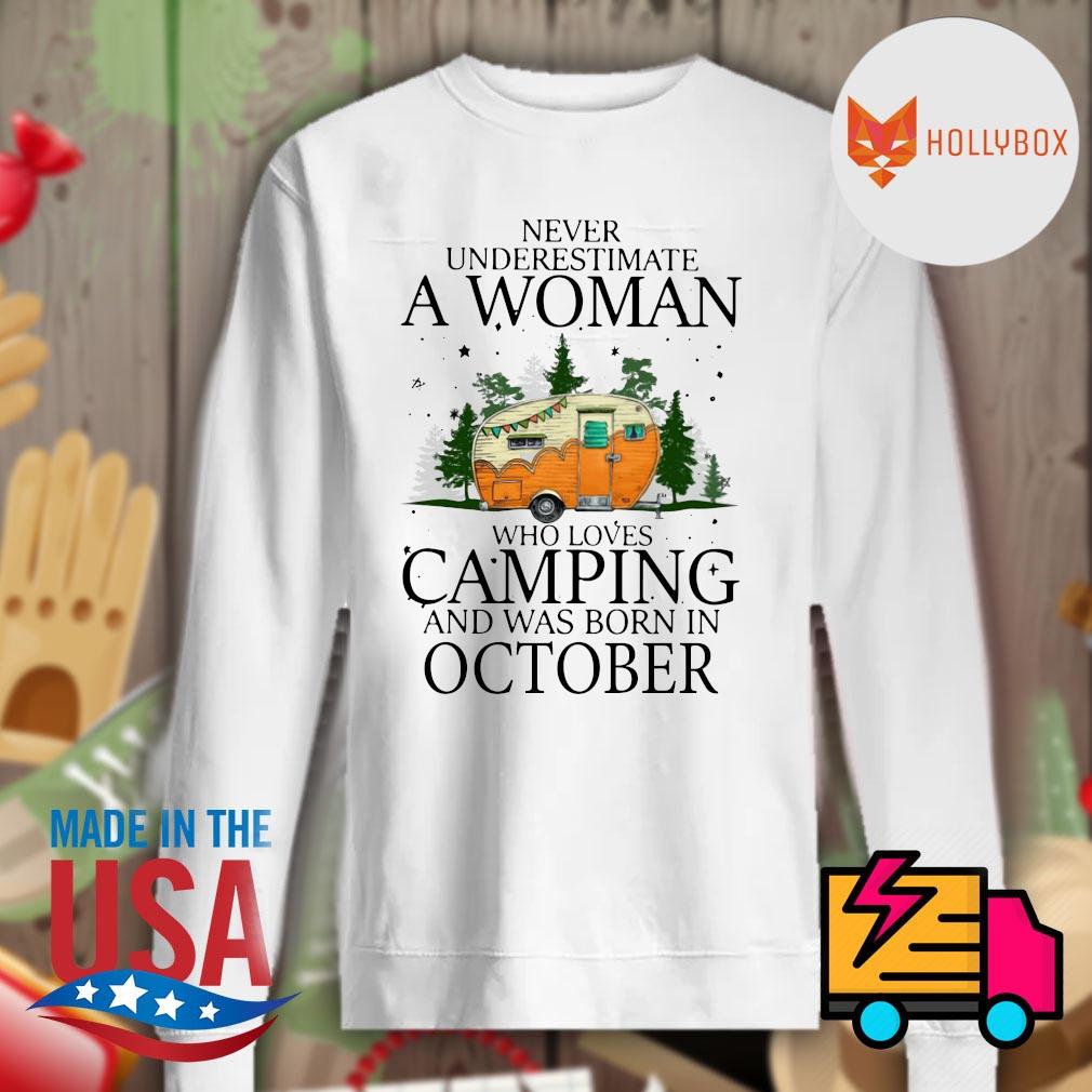 Never underestimate a woman who loves camping and was born in October s Sweater