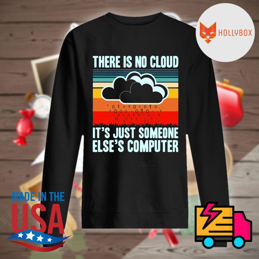 There is no cloud It's just someone Else's computer Vintage s Sweater