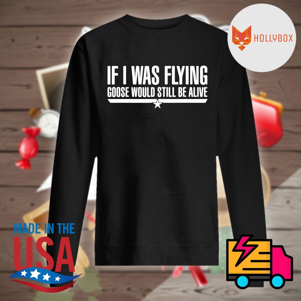 If I was flying goose would still be alive s Sweater