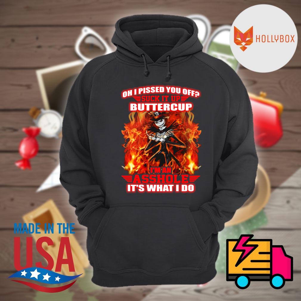 Jack Skellington oh I pissed you off suck it up buttercup I'm an asshole It's what I do s Hoodie