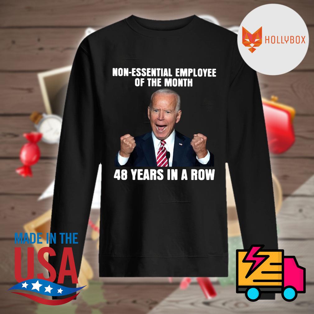 Joe Biden Non-essential employee of the month 48 years in a row s Sweater