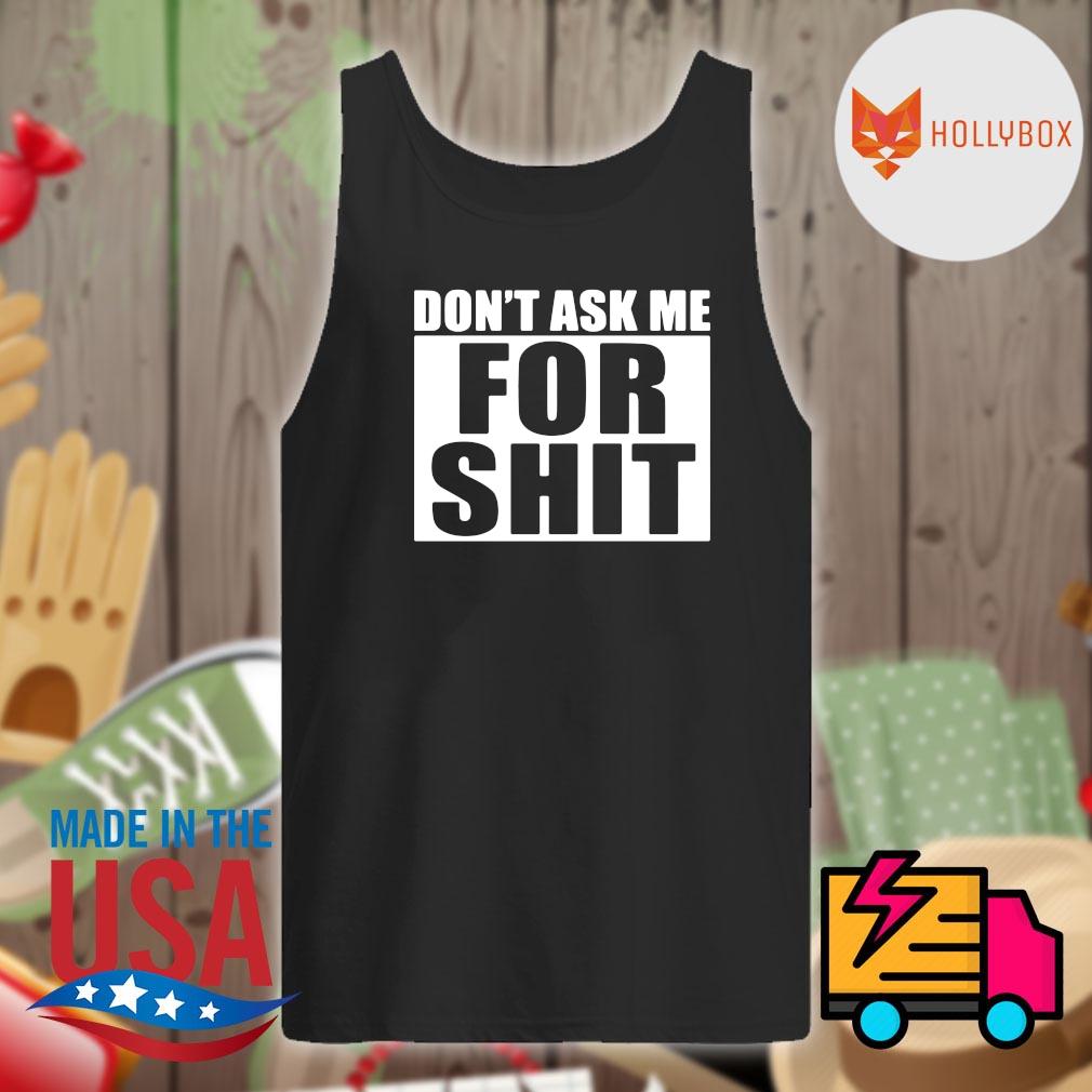 Don't ask me for shit s Tank-top
