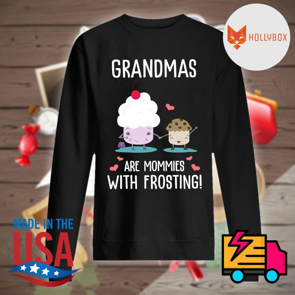 Grandmas are mommies with Frosting s Sweater