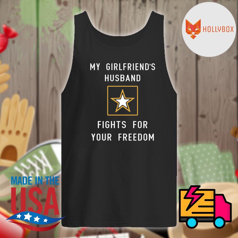 My girlfriend's husband fights for your freedom s Tank-top