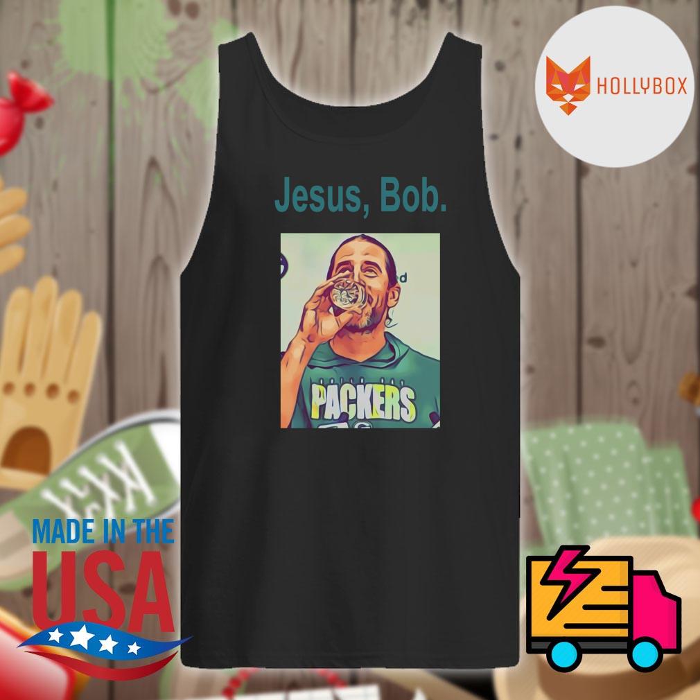 Aaron Rodgers Jesus Bob Packers shirt, hoodie, sweater, long