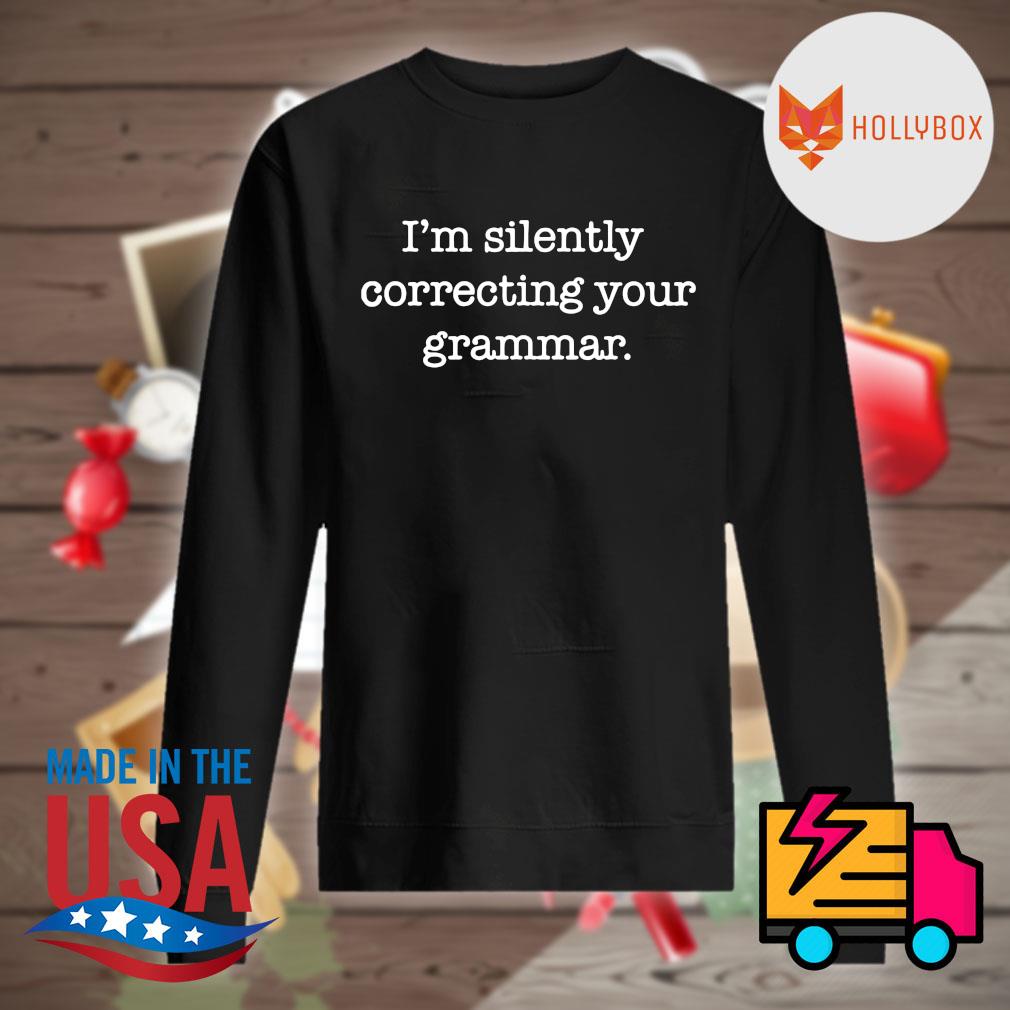 I'm silently correcting your grammar s Sweater