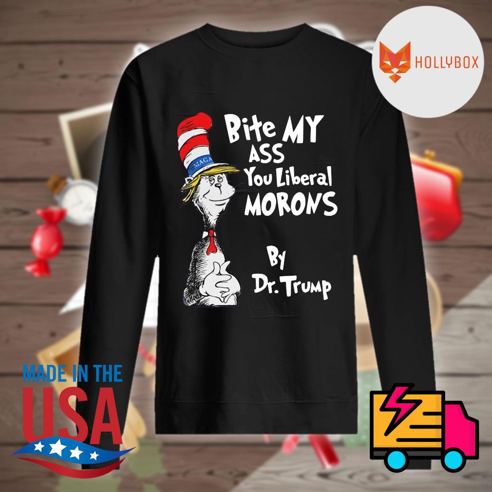 Dr Seuss bite my ass you liberal morons by Dr Trump s Sweater