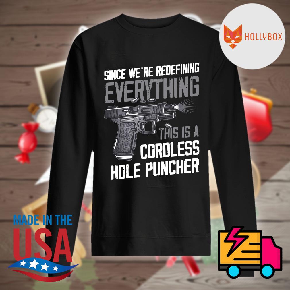 Gun since we're redefining everything this is a cordless hole puncher s Sweater