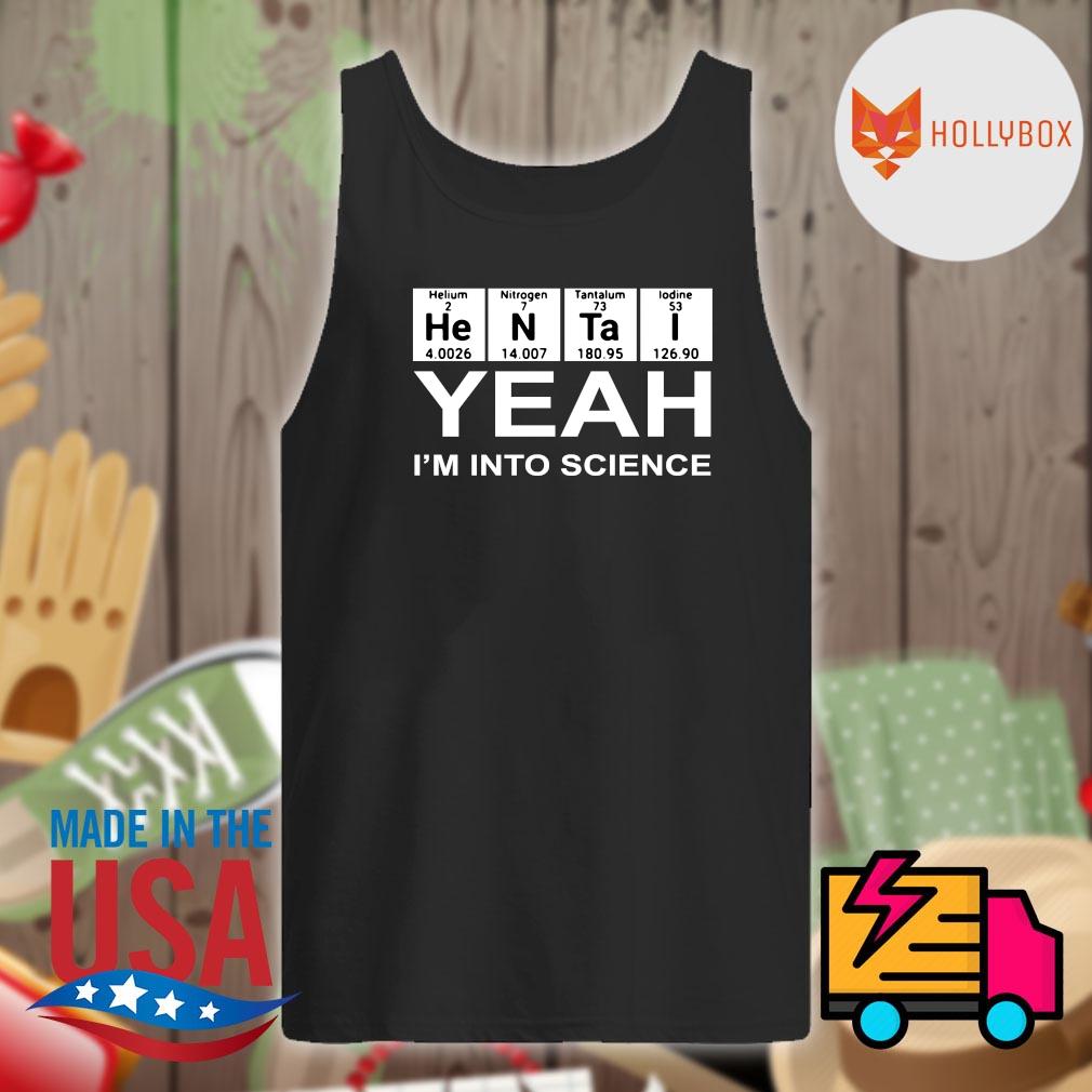 Hentai yeah I'm into science s Tank-top