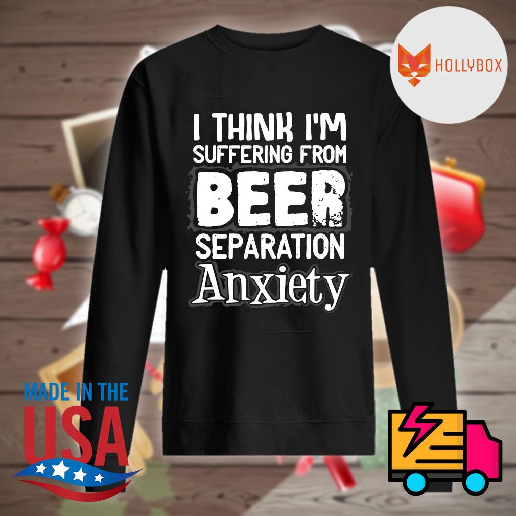 I think I'm suffering from Beer separation anxiety s Sweater