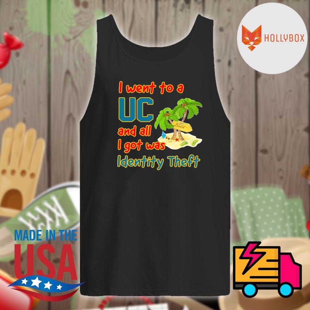 I went to a UC and all I got was identity theft s Tank-top