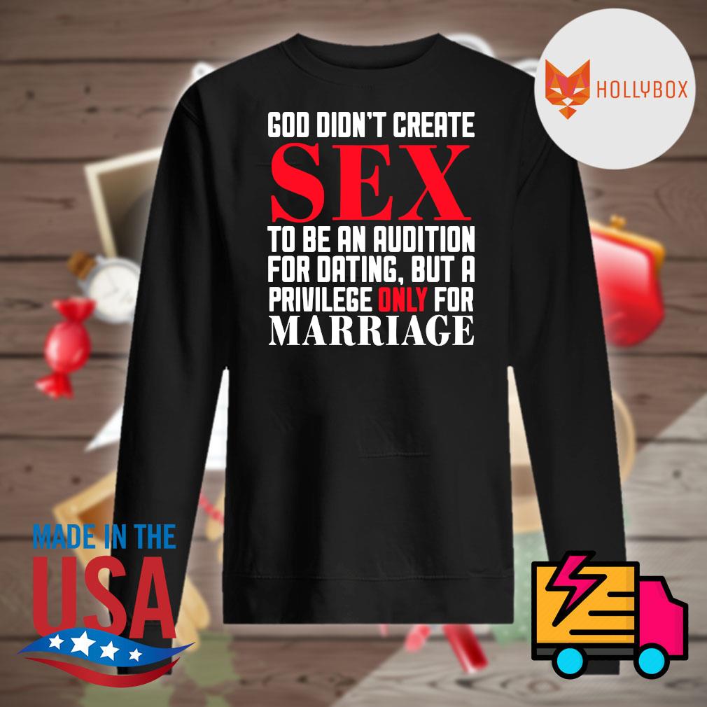 God didn't create Sex to be an audition for dating but a privilege only for marriage s Sweater