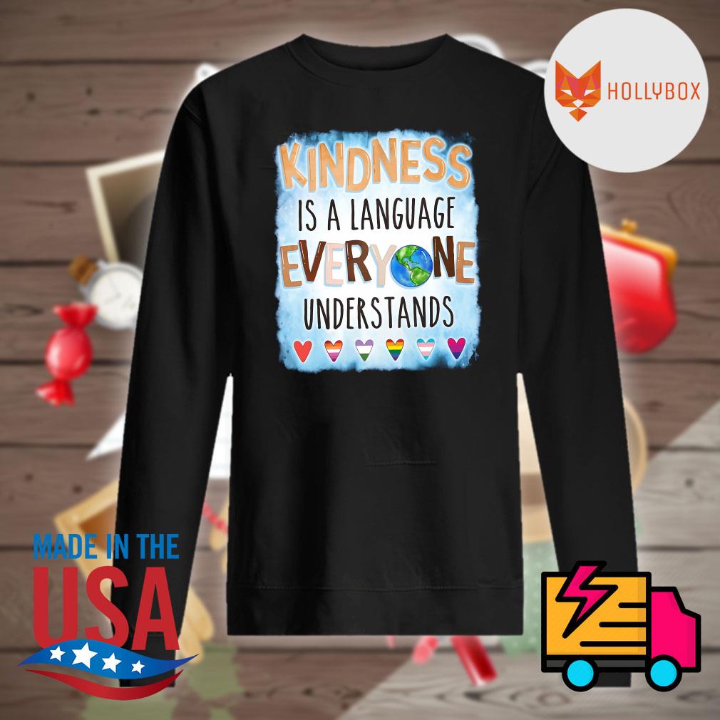 Kindness is a language everyone understands s Sweater