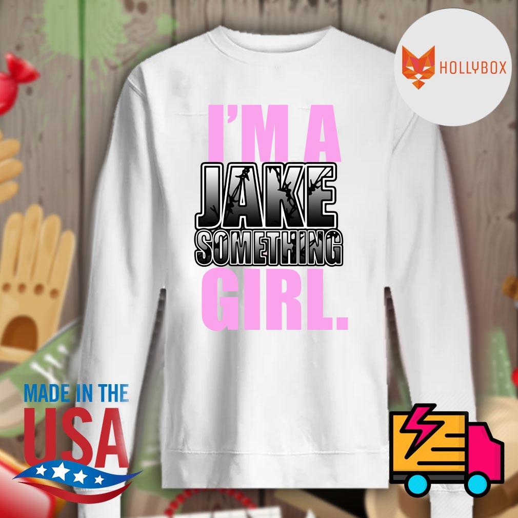 I'm a Jake something girl s Sweater