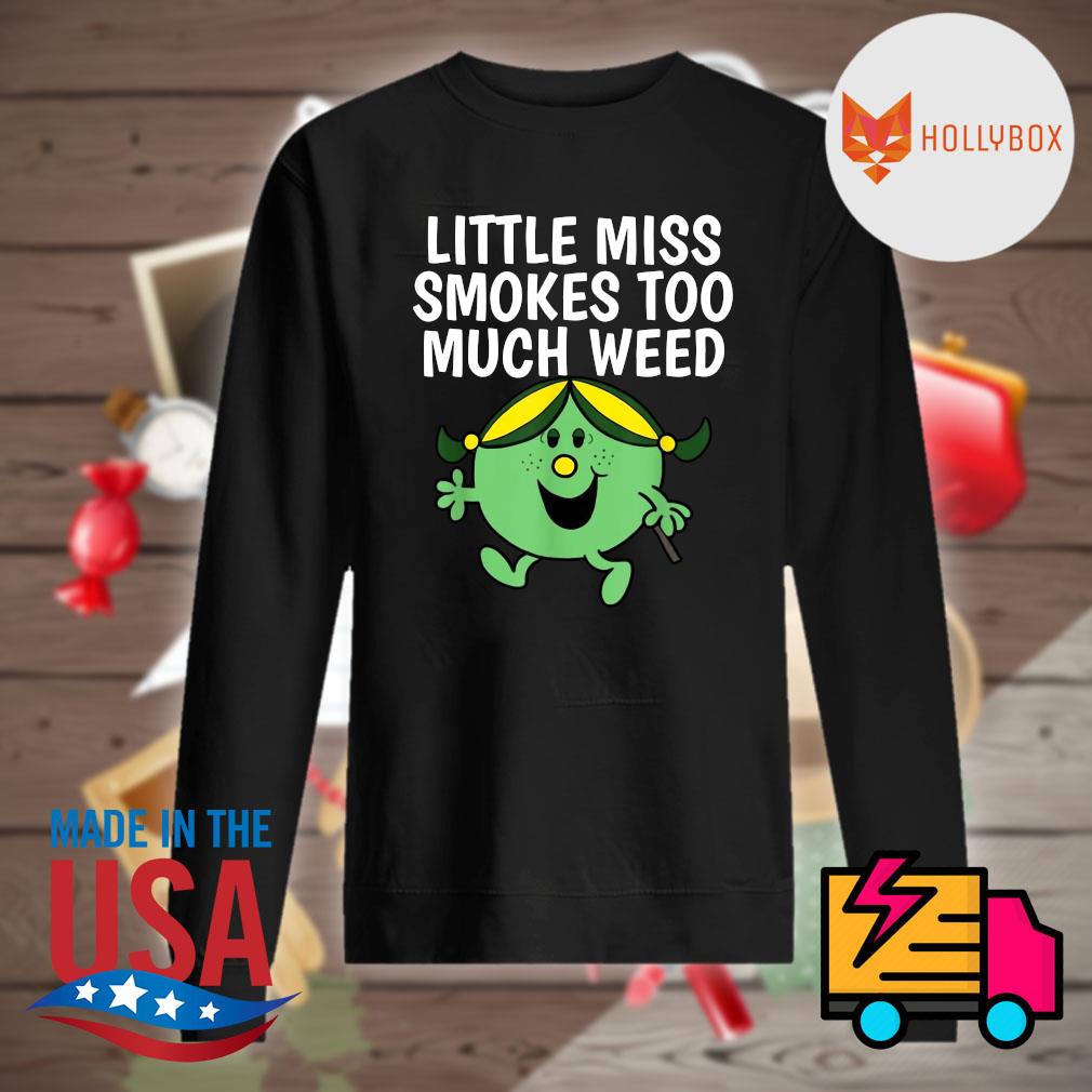 Little miss smokes too much Weed s Sweater