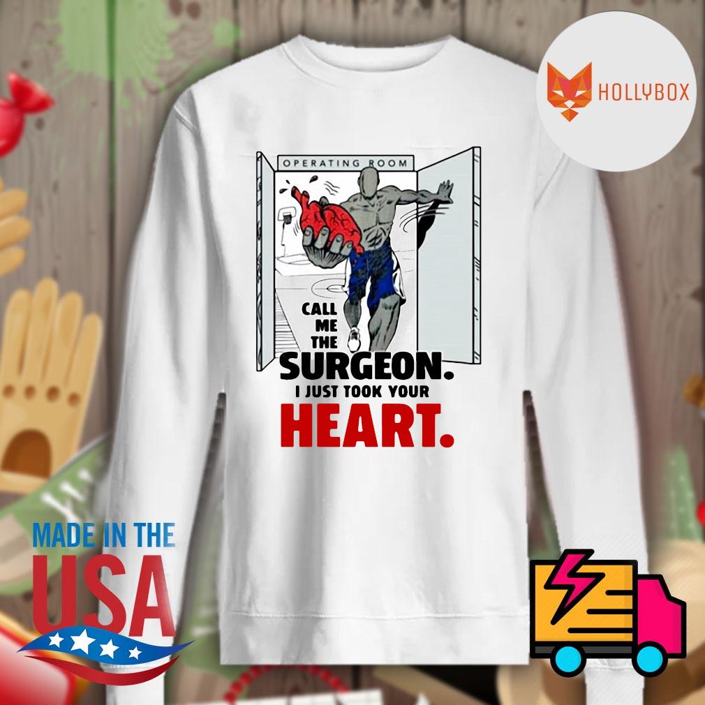 Operating room call me the Surgeon I just took your heart s Sweater