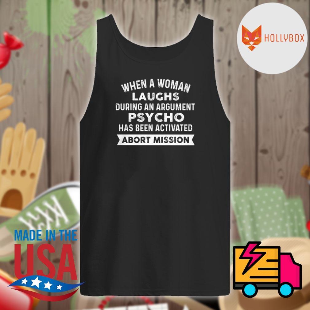 When a woman laughs during an argument Psycho has been activated abort mission s Tank-top