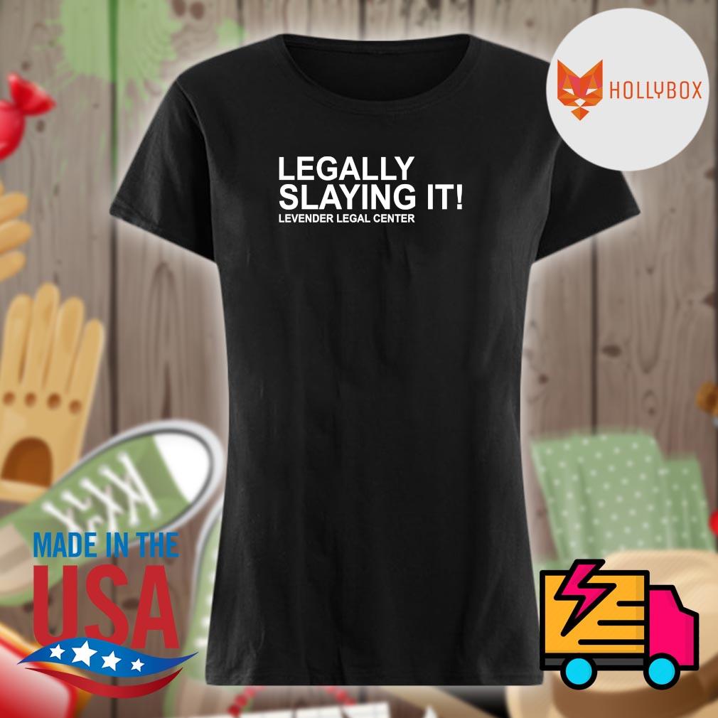 Legally slaying it Lavender legal center s Ladies t-shirt