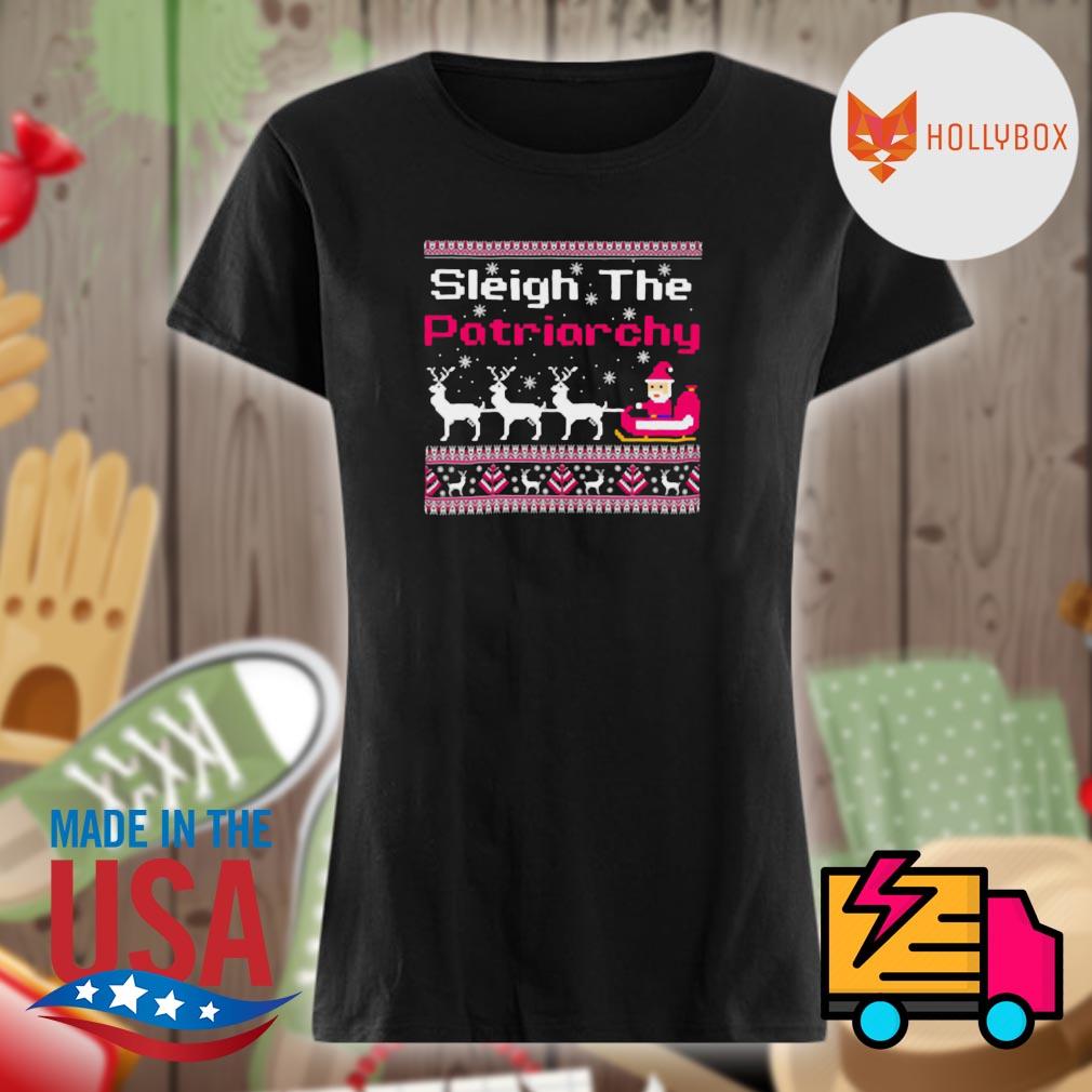 Sleigh the patriarchy ugly Christmas s Ladies t-shirt