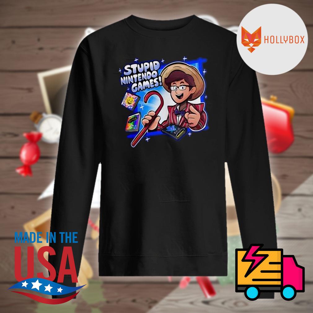 Stupid Nintendo games shirt, hoodie, tank top, sweater and