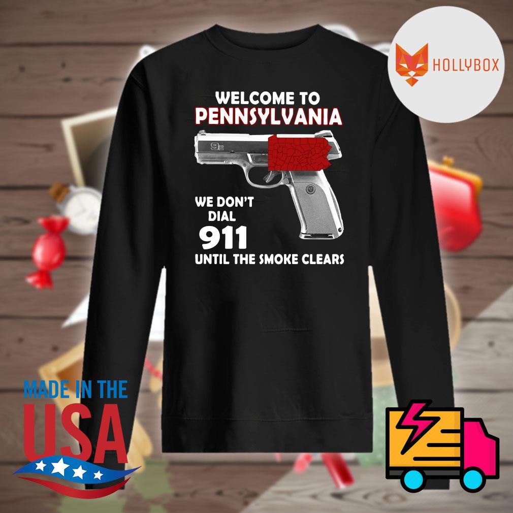 Welcome to Pennsylvania we don't dial 911 until the smoke clears s Sweater