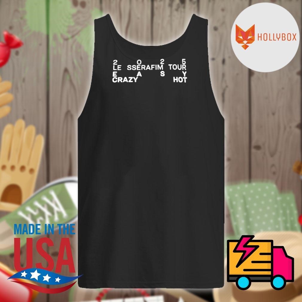 Le Sserafim tour 2025 easy crazy hot shirt, hoodie, tank top