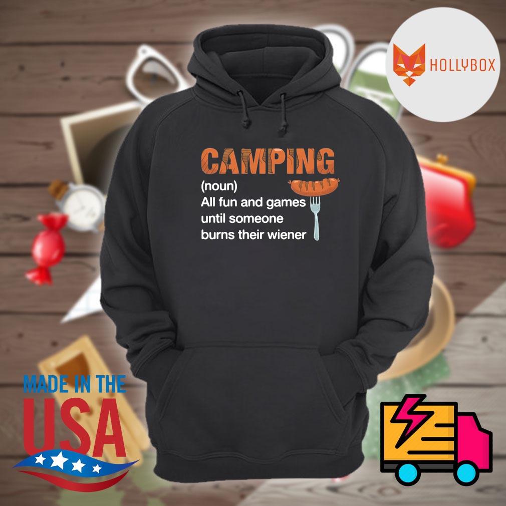 Camping noun all fun and games until someone burns their wiener shirt