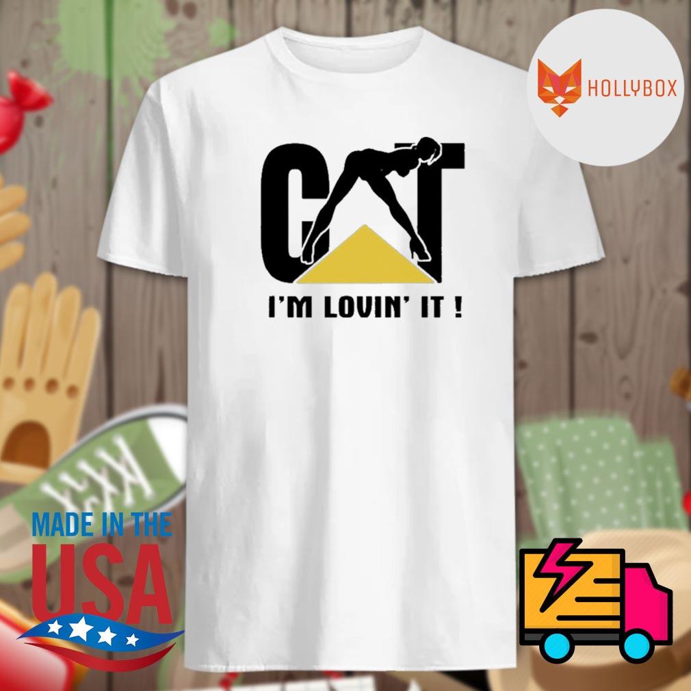 Caterpillar Cat I M Lovin It Shirt Hoodie Tank Top Sweater And Long Sleeve T Shirt