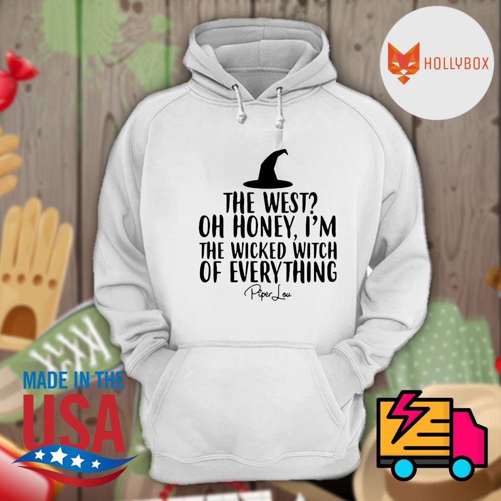 The west oh honey I'm the wicked Witch of everything shirt, hoodie,  sweater, long sleeve and tank top