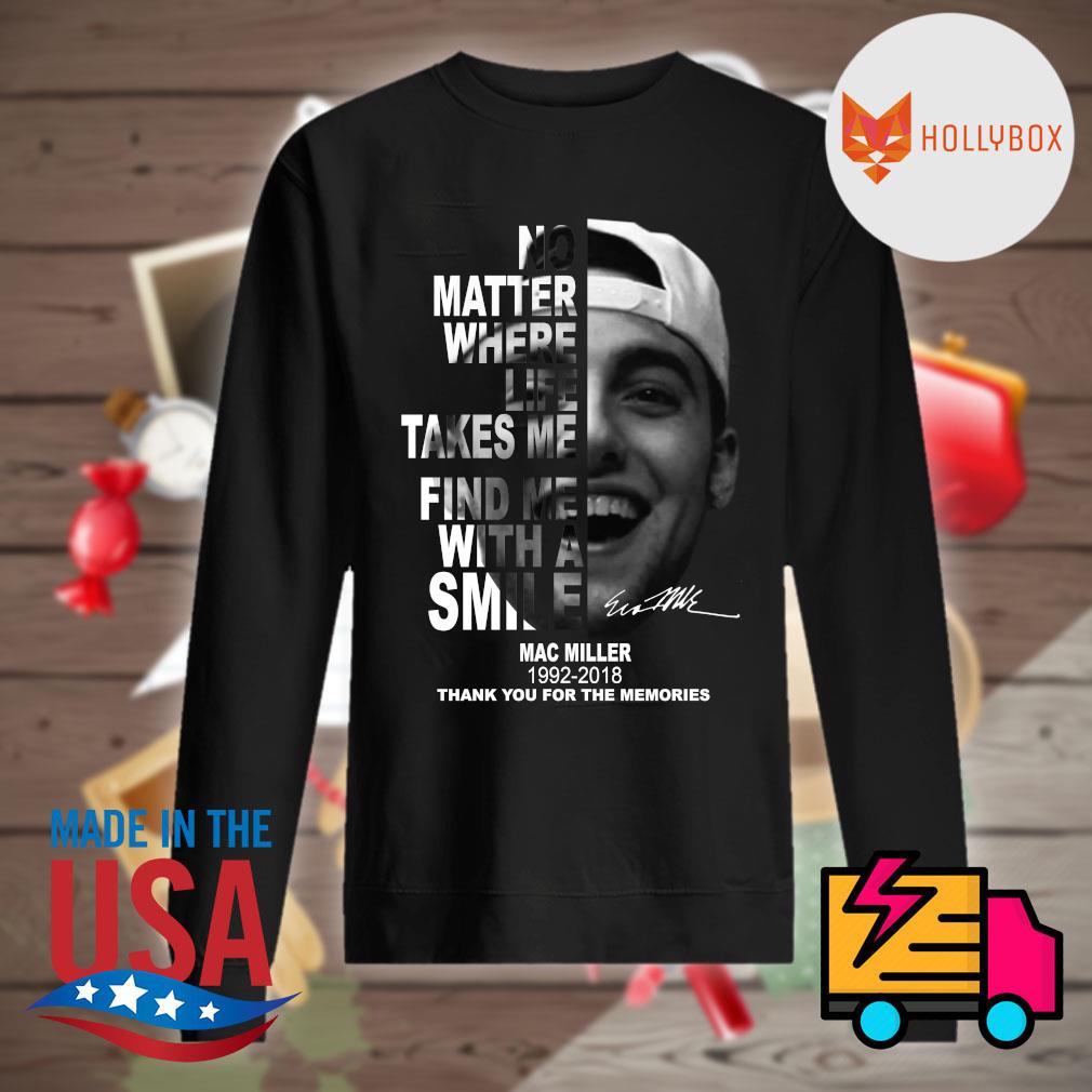 FREE shipping Mac Miller No Matter Where Life Takes Me Find Me With A Smile  Signature Thank You For The Memories Shirt, Unisex tee, hoodie, sweater,  v-neck and tank top
