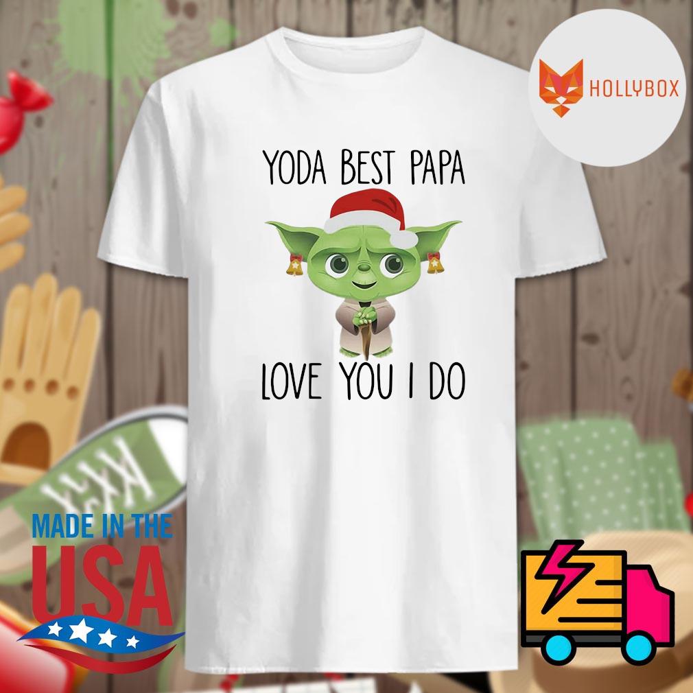 Baby Yoda Santa Yoda Best Papa Love You I Do Shirt Hoodie Tank Top Sweater And Long Sleeve T Shirt