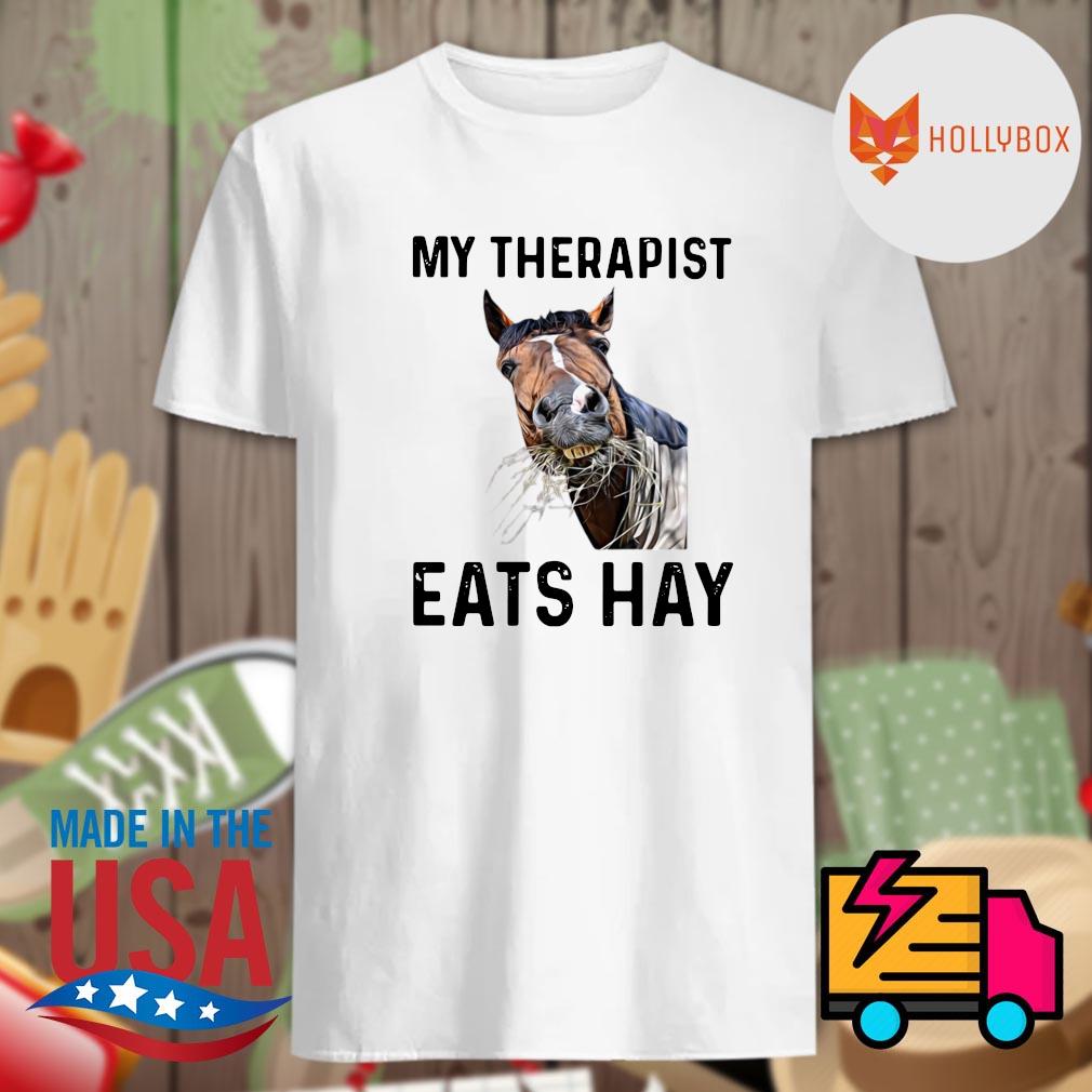 my therapist eats hay t shirt